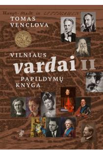 Vilniaus vardai II. Papildymų knyga | Tomas Venclova