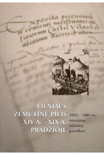 Vilniaus Žemutinė pilis XIV a.- XIX a. pradžioje | 