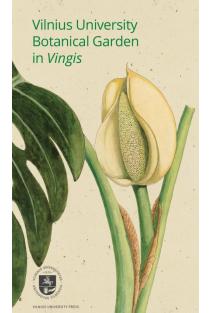 Vilnius University Botanical Garden in Vingis | Aida V. Dobkevičiūtė, Audrius Skridaila, Regina Juodkaitė, Silva Žilinskaitė