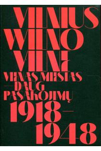 Vilnius, Wilno, Vilne, 1918–1948. Vienas miestas – daug pasakojimų | Andrzej Szczerski, Giedrė Jankevičiūtė