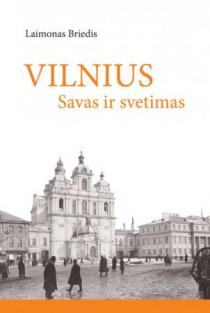 Vilnius. Savas ir svetimas | Laimonas Briedis