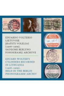 Eduardo Volterio Lietuvoje įrašyti voleliai (1908–1909), saugomi Berlyno fonogramų archyve (su CD) | Austė Nakienė, Rūta Žarskienė