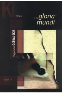 "...gloria mundi" | Vygandas Ostrauskis
