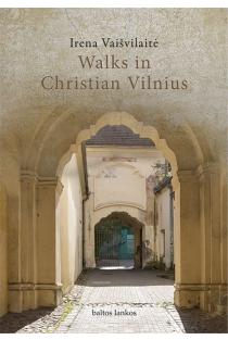 Walks in Christian Vilnius | Irena Vaišvilaitė