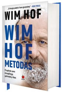 Wim Hof metodas. Praplėsk savo galimybių ribas | Wim Hof