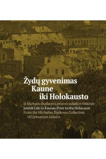 Žydų gyvenimas Kaune iki holokausto. Iš Michailo Duškeso Lietuvos judaikos rinkinio | 