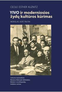 YIVO ir moderniosios žydų kultūros kūrimas: mokslas jidiš tautai | Cecile Esther Kuznitz