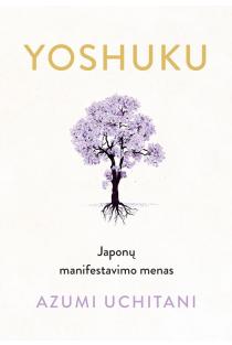 Yoshuku. Japonų manifestavimo menas | Azumi Uchitani