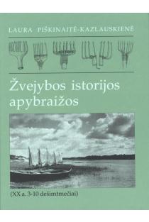 Žvejybos istorijos apybraižos (XX a. 3-10 dešimtmečiai) | L. Piškinaitė-Kazlauskienė