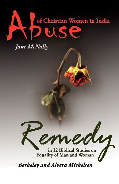 Abuse of Christian Women in India and Remedy: In 12 Biblical Studies on Equality of Man and Woman