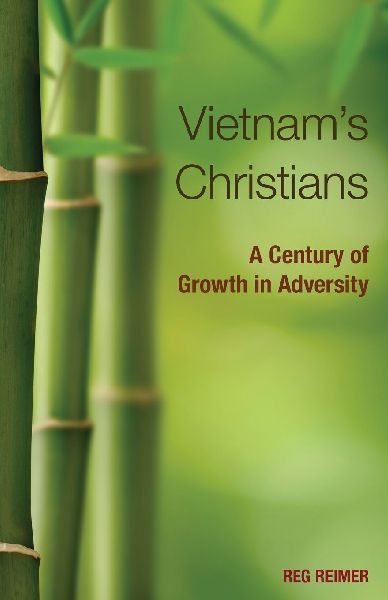 Vietnams Christians: A Century of Growth in Adversity