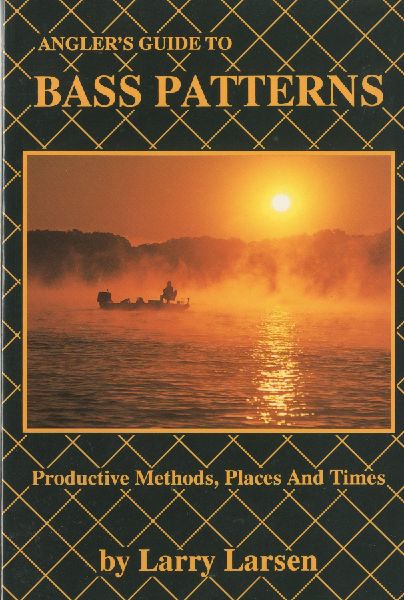 Angler's Guide to Bass Patterns: Productive Methods, Places and Times Book 8