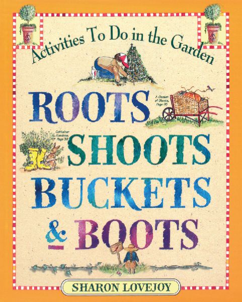 Roots Shoots Buckets & Boots: Gardening Together with Children