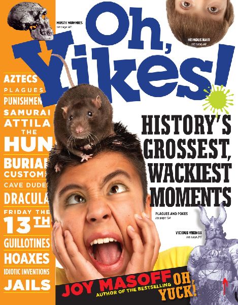 Oh, Yikes!: Historys Grossest, Wackiest Moments