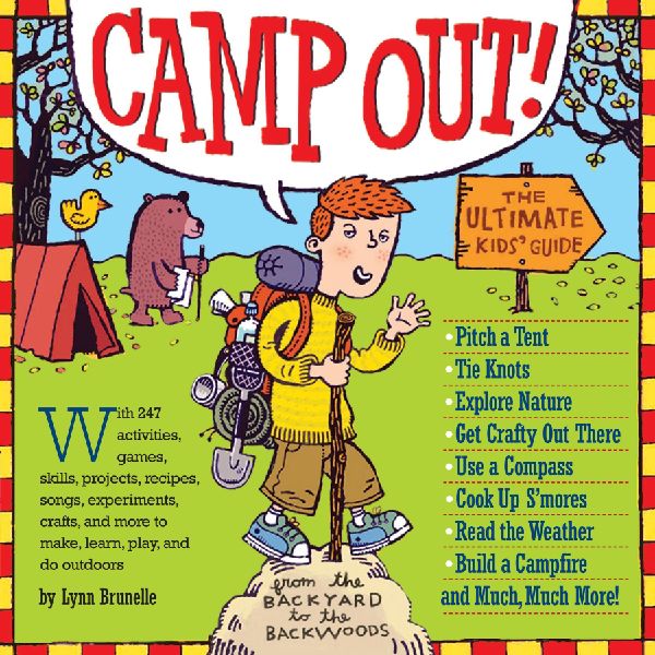 Camp Out!: The Ultimate Kids Guide from the Backyard to the Backwoods
