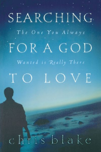 The Searching for a God to Love: The One You Always Wanted Is Really There