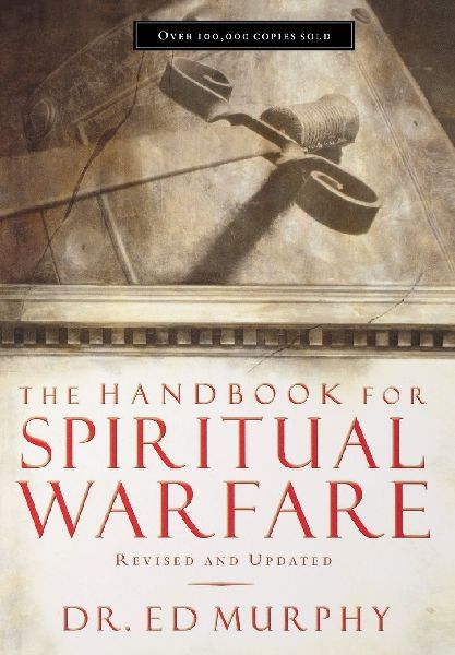 The Handbook for Spiritual Warfare: Revised and Updated (Revised and Updated)