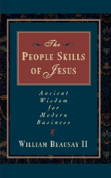 The People Skills of Jesus: Ancient Wisdom for Modern Business