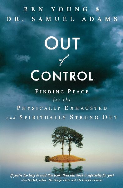 The Out of Control: Finding Peace for the Physically Exhausted and Spiritually Strung Out