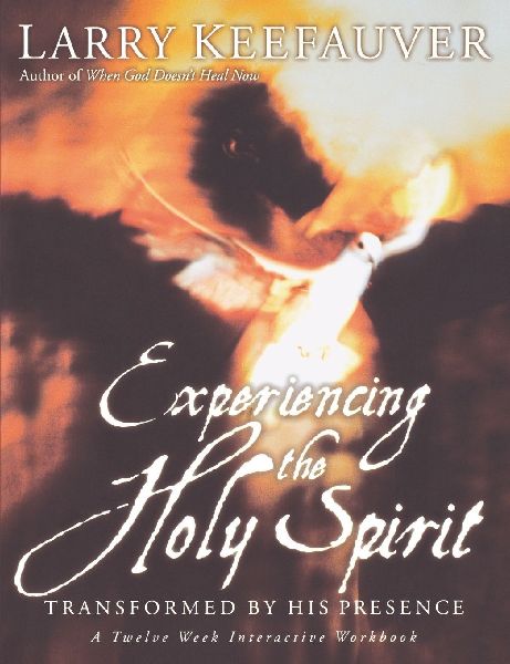 The Experiencing the Holy Spirit: Transformed by His Presence - A Twelve-Week Interactive Workbook
