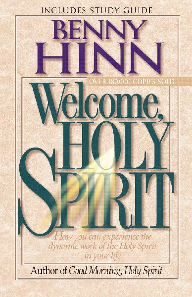The Welcome, Holy Spirit: How You Can Experience the Dynamic Work of the Holy Spirit in Your Life. (Revised)