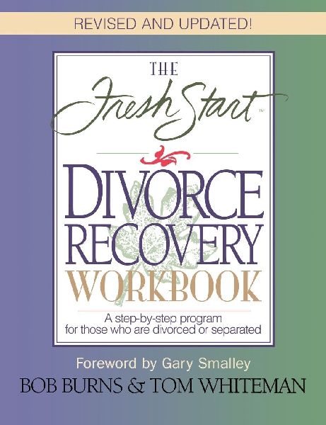The Fresh Start Divorce Recovery Workbook: A Step-By-Step Program for Those Who Are Divorced or Separated (Revised)
