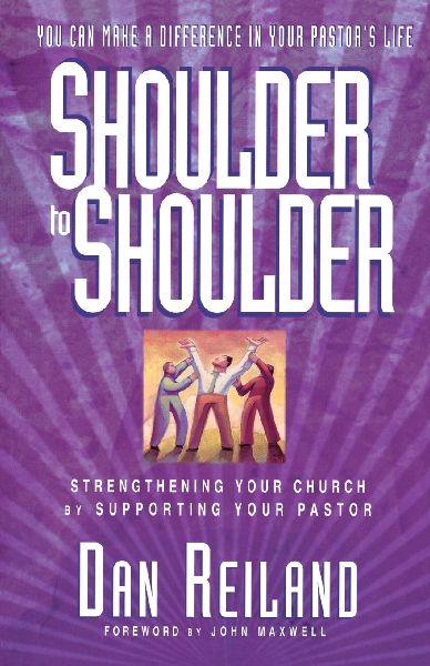 The Shoulder to Shoulder: Strengthening Your Church by Supporting Your Pastor