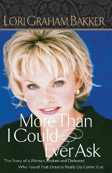 The More Than I Could Ever Ask: The Story of a Woman, Broken and Defeated, Who Found That Dreams Really Do Come True
