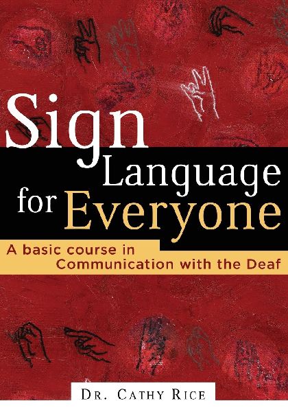 A Sign Language for Everyone: A Basic Course in Communication with the Deaf