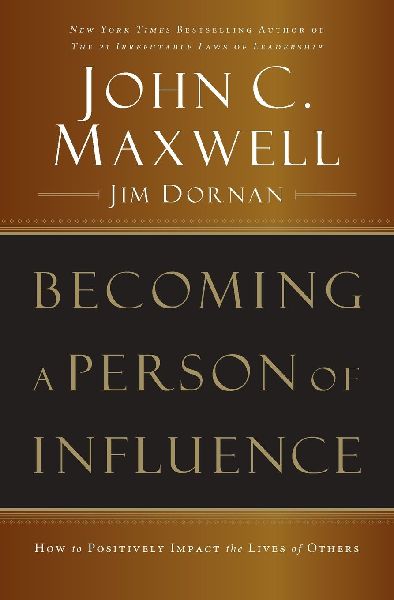 Becoming a Person of Influence: How to Positively Impact the Lives of Others