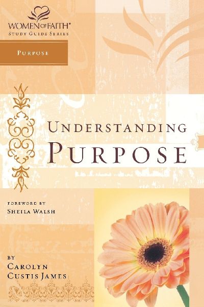 The Understanding Purpose: Women of Faith Study Guide Series