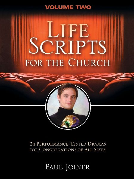 The Life Scripts for the Church, Volume Two: 24 Performance-Tested Dramas for Congregations of Al L Sizes
