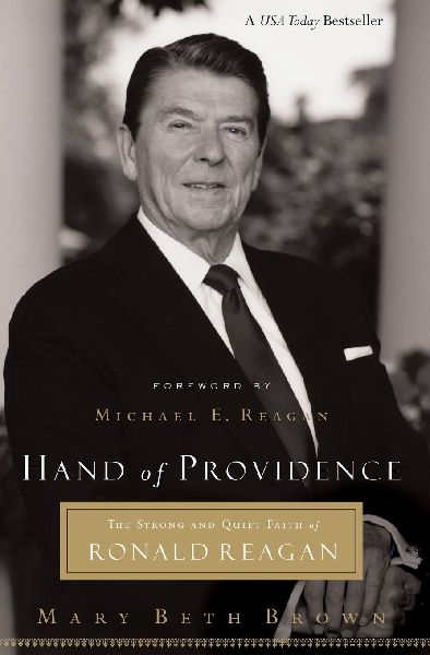 The Hand of Providence: The Strong and Quiet Faith of Ronald Reagan