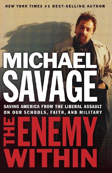 The Enemy Within: Saving America from the Liberal Assault on Our Churches, Schools, and Military