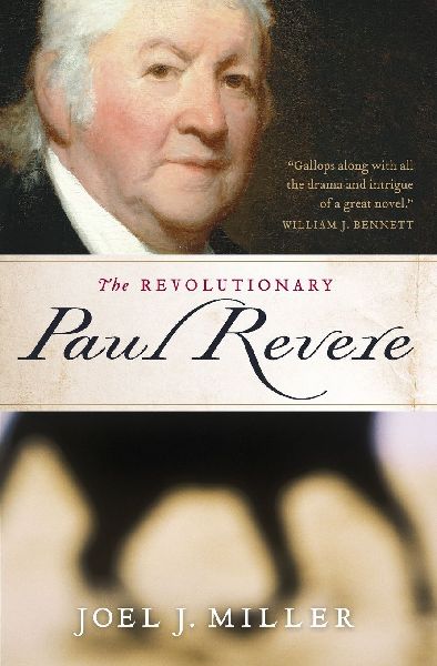 The Revolutionary Paul Revere: A Biography of a Hero of the American Revolution