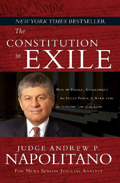 The Constitution in Exile: How the Federal Government Has Seized Power by Rewriting the Supreme Law of the Land