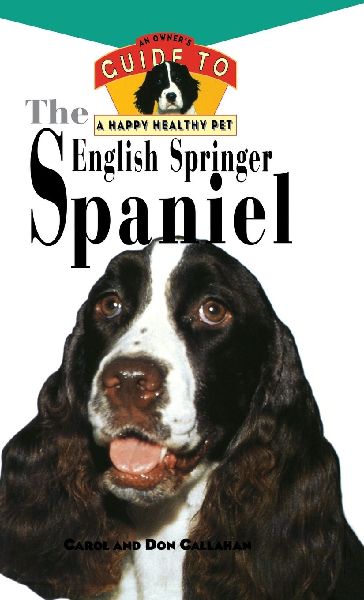 The English Springer Spaniel: An Owners Guide to a Happy Healthy Pet