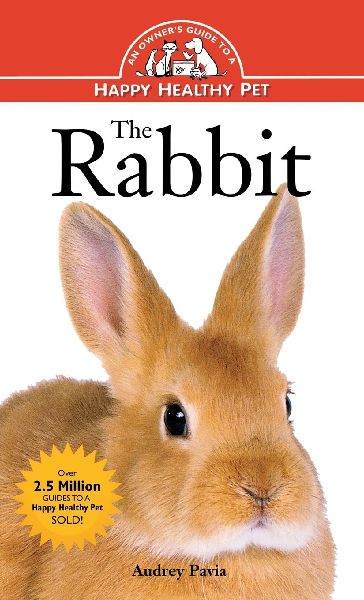 The Rabbit: An Owners Guide to a Happy Healthy Pet