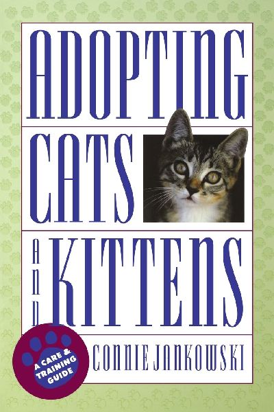 Adopting Cats and Kittens: A Care and Training Guide