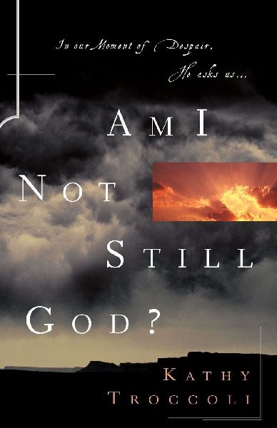 A Am I Not Still God?