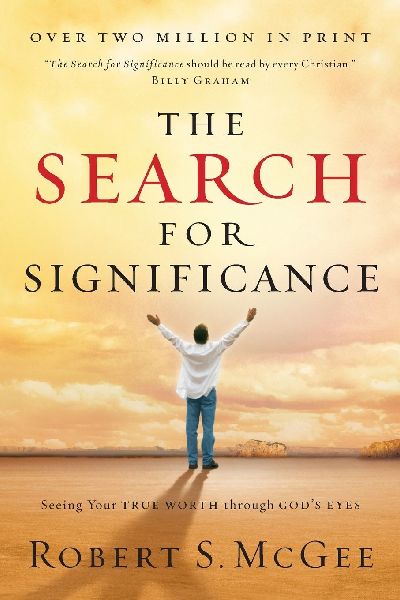 The Search for Significance: Seeing Your True Worth Through God's Eyes (Revised)