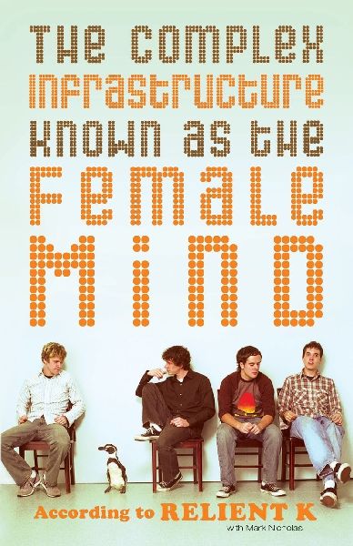 The Complex Infrastructure Known as the Female Mind: According to Relient K