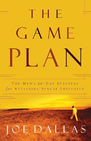 The Game Plan: The Mens 30-Day Strategy for Attaining Sexual Integrity