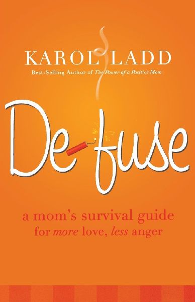The Defuse: A Moms Survival Guide for More Love, Less Anger