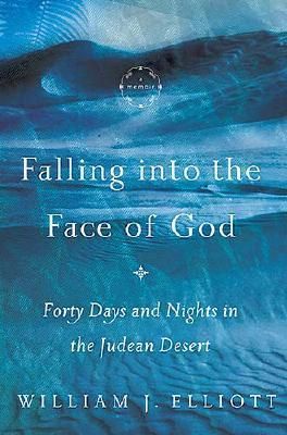 Falling Into the Face of God: Forty Days and Nights in the Judean Desert