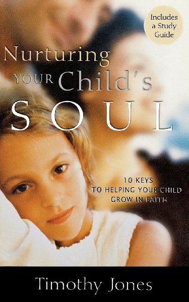 The Nurturing Your Child's Soul: 10 Keys to Helping Your Child Grow in Faith