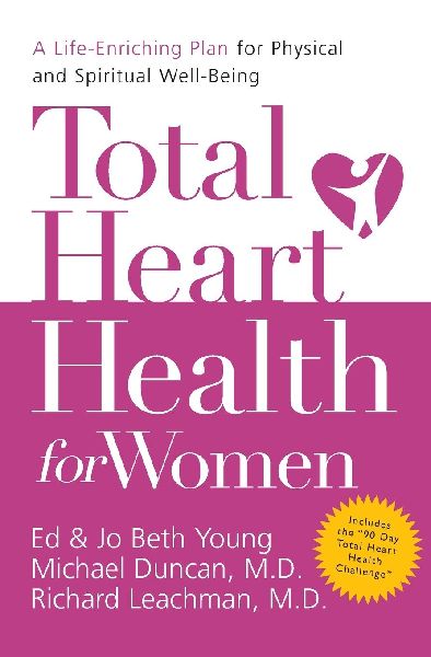 Total Heart Health for Women: A Life-Enriching Plan for Physical and Spiritual Well-Being
