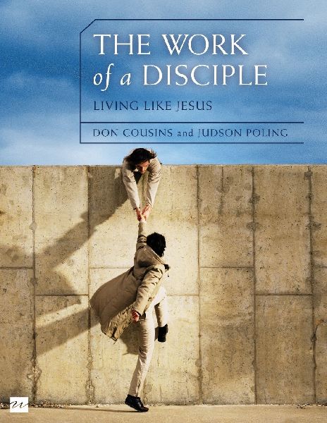 The Work of a Disciple Bible Study Guide: Living Like Jesus: How to Walk with God, Live His Word, Contribute to His Work, and Make a Difference in the Wor