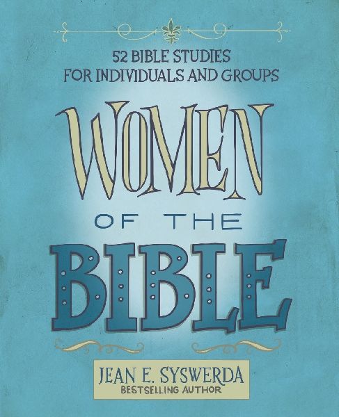 The Women of the Bible: 52 Bible Studies for Individuals and Groups
