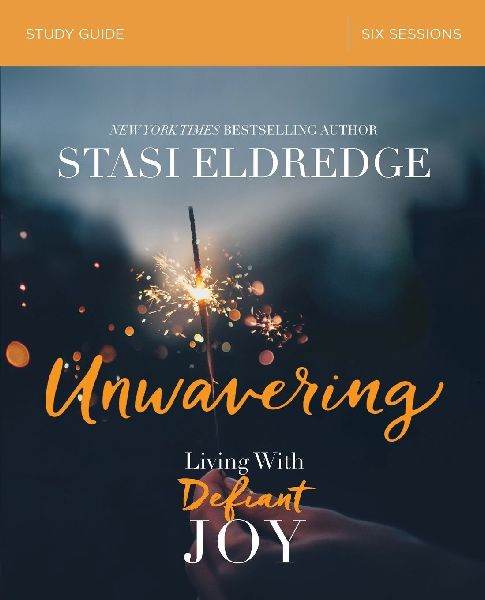 The Unwavering Bible Study Guide: Living with Defiant Joy